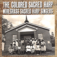 Wiregrass Sacred Harp Singers : The Colored Sacred Harp : 1 CD :  : 804332