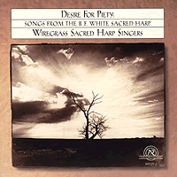 Wiregrass Sacred Harp Singers : Desire for Piety : 1 CD :  : 80519