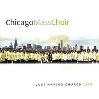 Chicago Mass Choir : Just Having Church : 1 CD :  : 027072807320 : NEWH28073.2