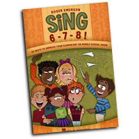 Roger Emerson : Sing 6-7-8! - 50 Ways to Improve Your Chorus : Songbook :  : 884088210342 : 1423454790 : 08747950