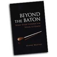 Diane Wittry : Beyond The Baton - What Every Conductor Needs To Know : 01 Book :  : 9780195300932