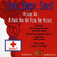 Darlene Rogers with Dale Syverson, Peggy Gram : Sing, Baby, Sing! Vocal Rx - A First Aid Kit For The Voice  : 1 CD Vocal Warm Up Exercises : 