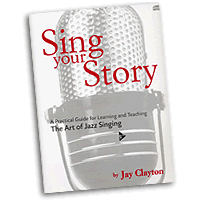 Jay Clayton : Sing Your Story : Book & 1 CD : Jay Clayton :  : 14105