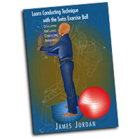 James Jordan : Learn Conducting Technique with the Swiss Exercise Ball : Book : James Jordan :  : G6478