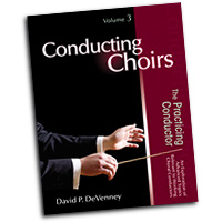 David P. DeVenney : Conducting Choirs Vol 3 - The Practicing Conductor : Book : David P. DeVenney :  : 9781429117555 : 30/2560R