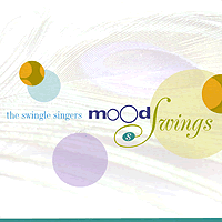 The Swingle Singers : Mood Swings : 1 CD : 602437447023