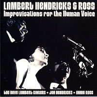 Lambert, Hendricks and Ross : Improvisations For The Human Voice  : 00  1 CD : 5013929316836 : WWELR931683