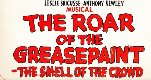 The Roar of the Greasepaint – The Smell of the Crowd - Wikipedia