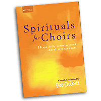 Bob Chilcott (Edited by) : Spirituals For Choirs : Mixed 5-8 Parts : 01 Songbook : 9780193435377