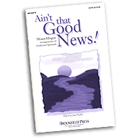 Moses Hogan : Ain't That Good News : SATB : Songbook : Moses Hogan :  : 073999420753 : 08742075