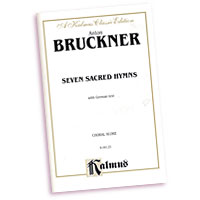 Anton Bruckner : Seven Sacred Hymns : SATB : 01 Songbook : Anton Bruckner : 029156087482  : 00-K06125