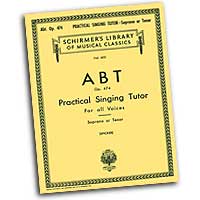 Franz Abt : Practical Singing Tutor For All Voices : Solo : Vocal Warm Up Exercises :  : 073999550504 : 0634053248 : 50255050