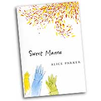 Melodious Accord - Alice Parker : Sweet Manna : SATB : Songbook : Alice Parker : Parker, Alice  : G-5076