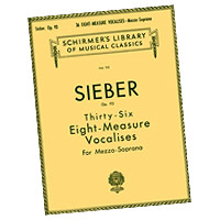 Ferdinand Sieber : Thirty-Six Eight-Measure Vocalises for Mezzo-Soprano : Vocal Warm Up Exercises : Ferdinand Sieber : 073999528008 : 0793553474 : 50252800