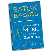 Diane Wittry : Baton Basics - Communicating Music Through Gestures : 01 Book :  : 9780199354160