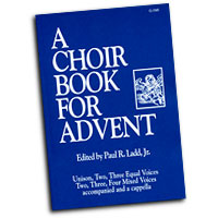 Paul R. Ladd, Jr. : A Choir Book for Advent : 01 Book : G-3365
