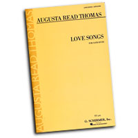 Augusta Read Thomas : Love Songs : SATB divisi : 01 Songbook : 884088159849 : 142343028X : 50486567