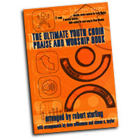 Robert Sterling : The Ultimate Youth Choir Praise & Worship Book : SAB : 01 Songbook : 080689359170