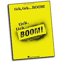 Vocal Selections : tick, tick ... BOOM! : Solo : 01 Songbook : 073999672121 : 063404169X : 00313197