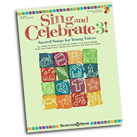 Various Arrangers : Sing and Celebrate 3! Sacred Songs for Young Voices : Unison : 01 Songbook & 1 CD : 884088947095 : 1480354163 : 35029219