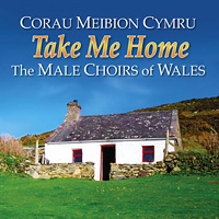 Various Artists : <span style="color:red;">Take Me Home</span> - The Male Choirs of Wales : 1 CD : 2353