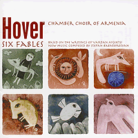 Hover Chamber Choir : Vardan Aigektsi - Six Fables : 1 CD : 