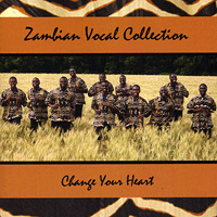 Zambian Vocal Group : Change Your Heart : 1 CD : 